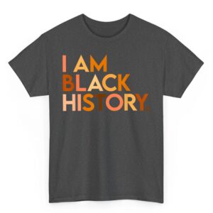 I Am Black History Celebrating Black History Month African T Shirt 02