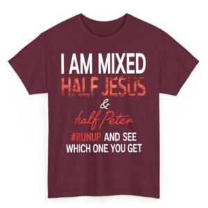 I Am Mixed Half Jesus And Half Peter Runup And See Which One T Shirt 04