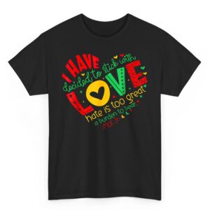 I Have Decided to Stick with Love MLK Black History Month T-Shirt
