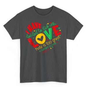 I Have Decided to Stick with Love MLK Black History Month T Shirt 02