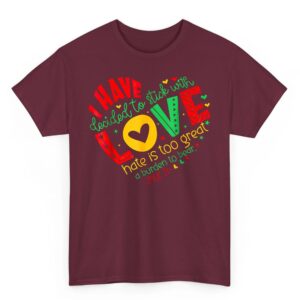 I Have Decided to Stick with Love MLK Black History Month T Shirt 05