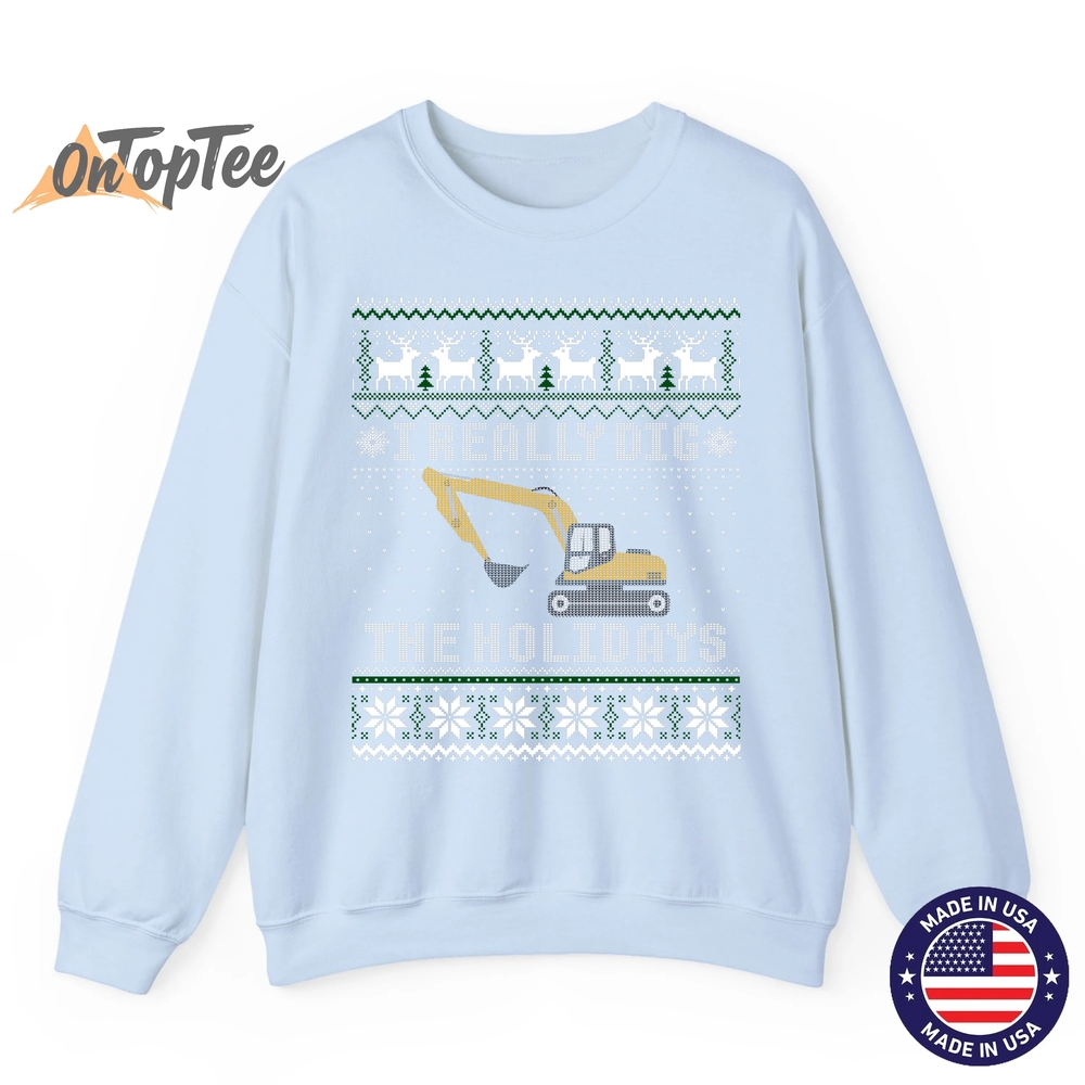 I Really Dig The Holidays Excavator Christmas Ugly Sweatshirt I Really Dig The Holidays Excavator Christmas Ugly Sweatshirt