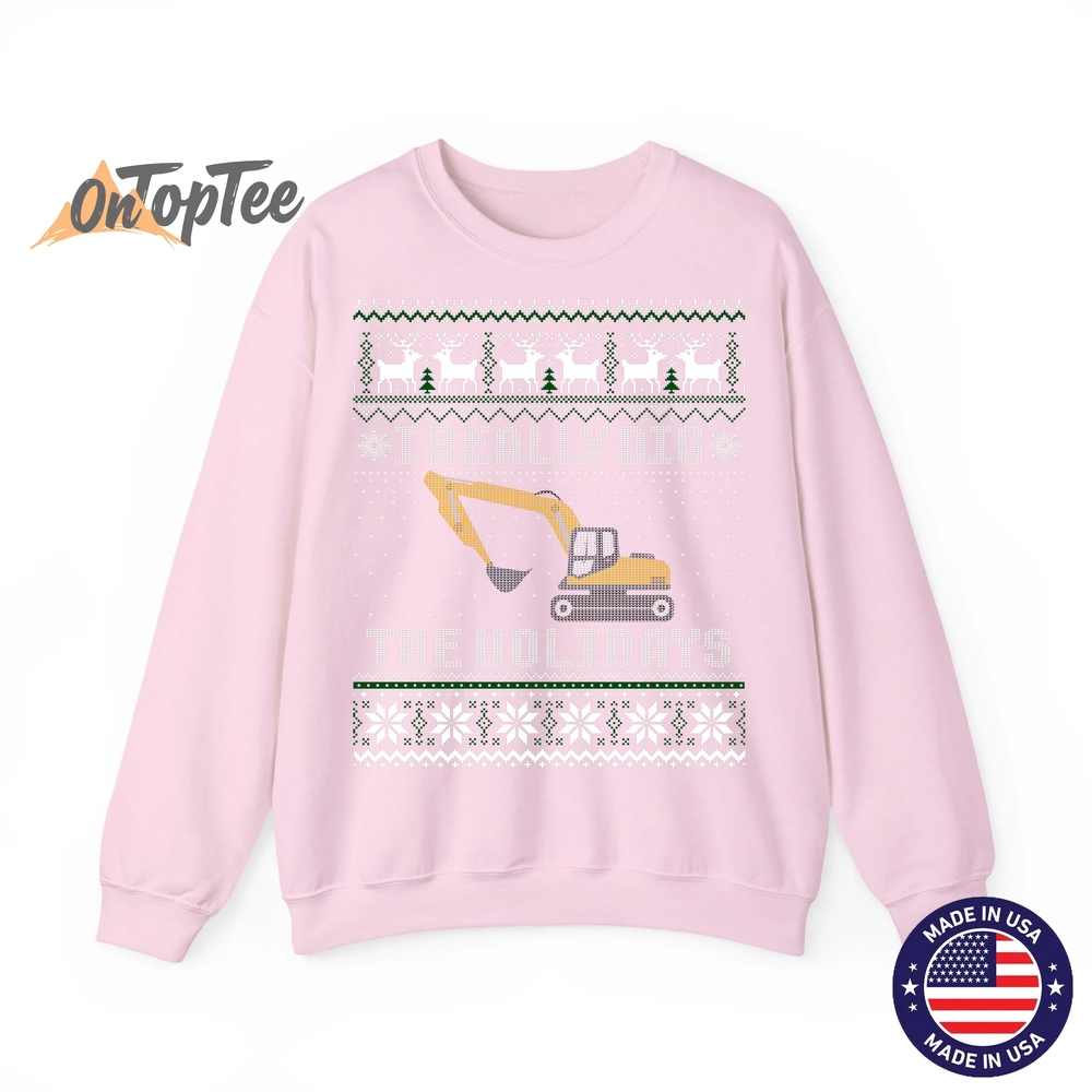 I Really Dig The Holidays Excavator Christmas Ugly Sweatshirt I Really Dig The Holidays Excavator Christmas Ugly Sweatshirt