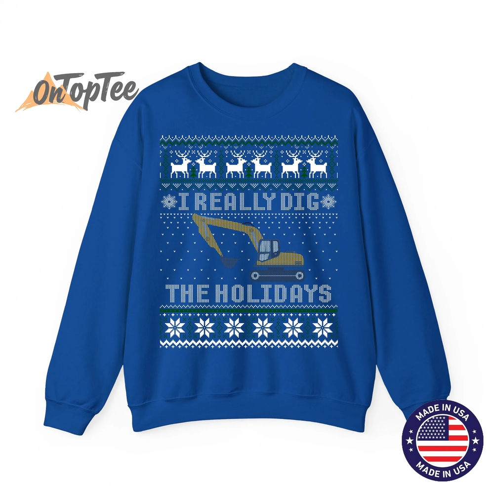 I Really Dig The Holidays Excavator Christmas Ugly Sweatshirt I Really Dig The Holidays Excavator Christmas Ugly Sweatshirt