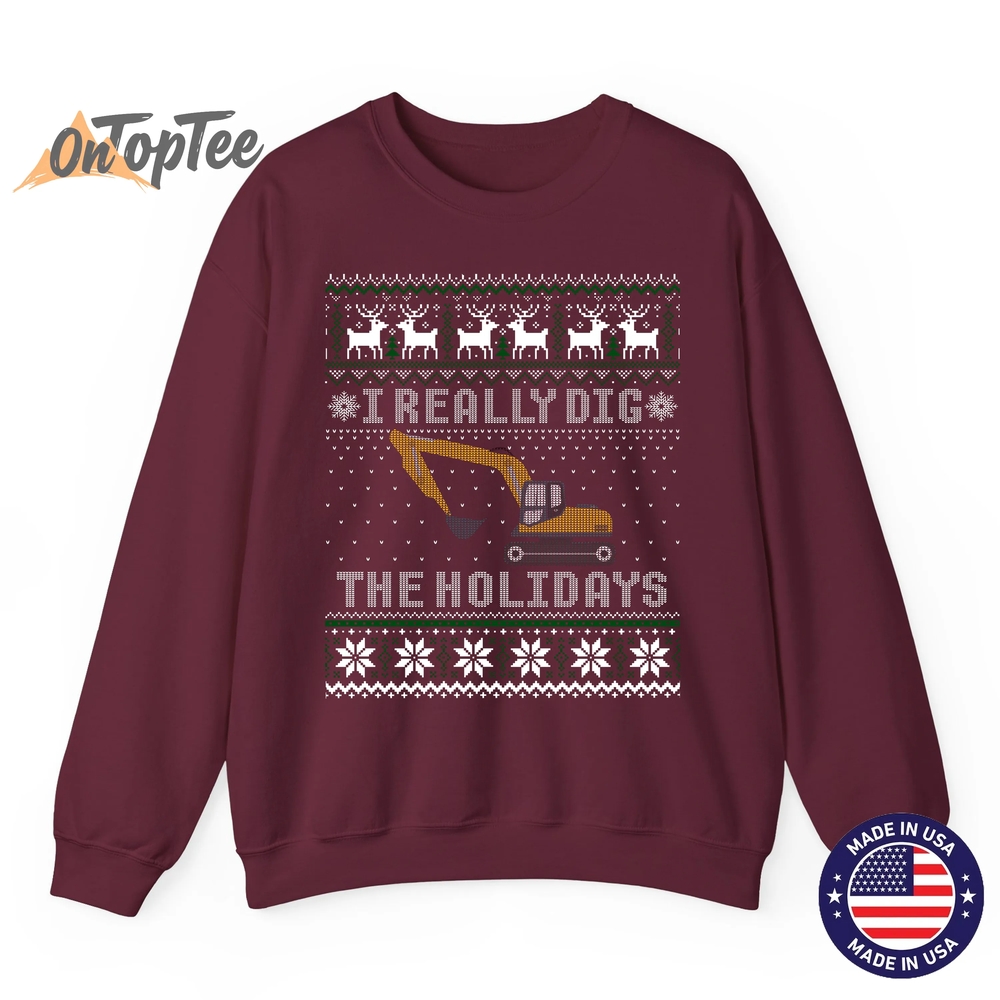 I Really Dig The Holidays Excavator Christmas Ugly Sweatshirt I Really Dig The Holidays Excavator Christmas Ugly Sweatshirt