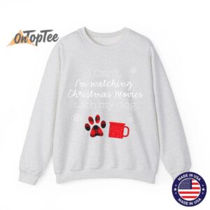 I cant Im watching Christmas movies with my dog Sweatshirt 02