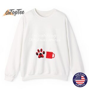 I cant Im watching Christmas movies with my dog Sweatshirt 11