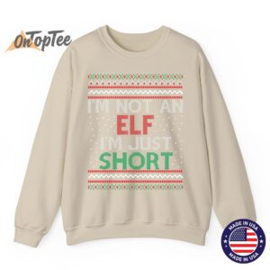 I’m Not An Elf I’m Just Short Christmas Ugly Sweatshirt
