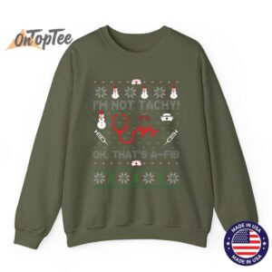 Im Not Tachy Funny Nurse Ugly Christmas Sweaters Sweatshirt 09
