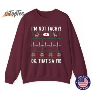 I'm Not Tachy Ok That's A-Fib Funny Nurse Christmas Ugly Sweatshirt 9 Im Not Tachy Ok Thats A Fib Funny Nurse Christmas Ugly Sweatshirt 10