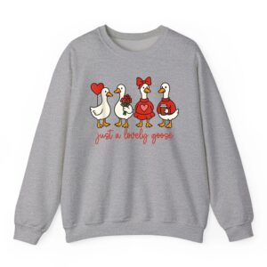 Just a Lovely Goose Valentine Sweatshirt 06