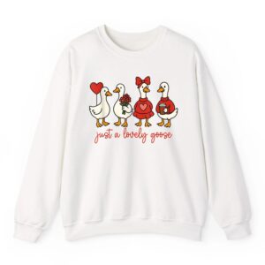 Just a Lovely Goose Valentine Sweatshirt 07