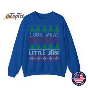 Look What You Did Ya Little Jerk Funny Christmas Humor Sweatshirt 9 Look What You Did Ya Little Jerk Funny Christmas Humor Sweatshirt 10