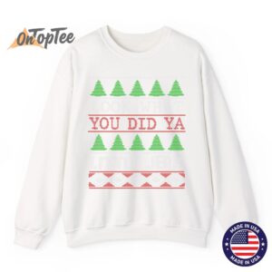 Look What You Did Ya Little Jerk Funny Christmas Humor Sweatshirt 10 Look What You Did Ya Little Jerk Funny Christmas Humor Sweatshirt 11