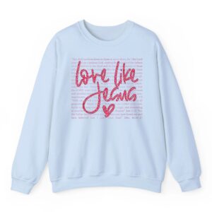 Love Like Jesus Funny Christian Sweatshirt 02