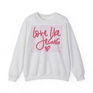 Love Like Jesus Funny Christian Sweatshirt 03