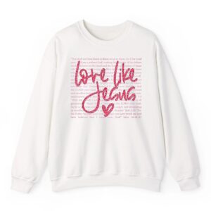 Love Like Jesus Funny Christian Sweatshirt 06