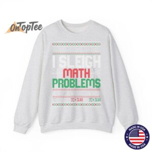 Math Teacher I Sleigh Math Problems Christmas Ugly Sweatshirt 02
