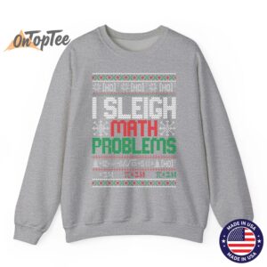 Math Teacher I Sleigh Math Problems Christmas Ugly Sweatshirt 03
