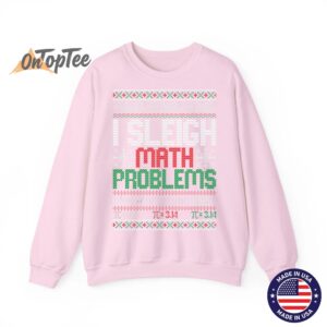 Math Teacher I Sleigh Math Problems Christmas Ugly Sweatshirt 05