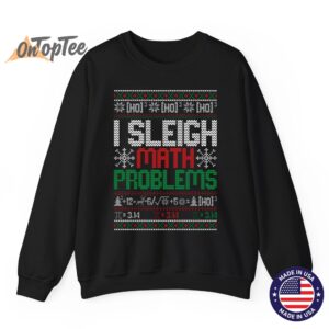 Math Teacher I Sleigh Math Problems Christmas Ugly Sweatshirt 07
