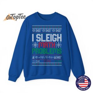 Math Teacher I Sleigh Math Problems Christmas Ugly Sweatshirt 10