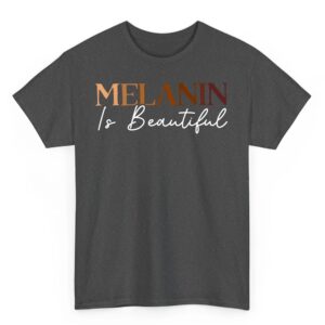 Melanin is Beautiful Black History Month Black Pride T Shirt 02