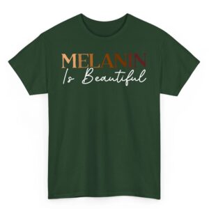 Melanin is Beautiful Black History Month Black Pride T Shirt 03