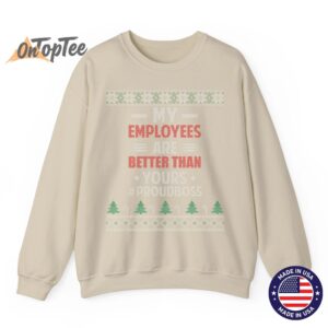 My Employees Are Better Than Yours Ugly Christmas Sweatshirt