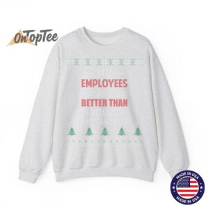 My Employees Are Better Than Yours Ugly Christmas Sweatshirt 02