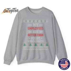 My Employees Are Better Than Yours Ugly Christmas Sweatshirt 03