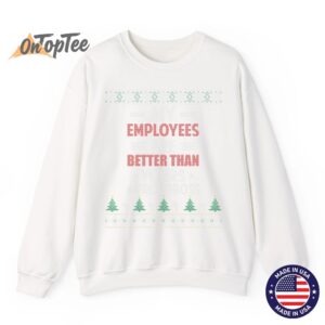 My Employees Are Better Than Yours Ugly Christmas Sweatshirt 11