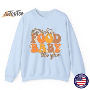 Not A Food Baby This Year Thanksgiving Pregnancy Sweatshirt