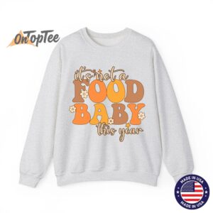 Not A Food Baby This Year Thanksgiving Pregnancy Sweatshirt 04