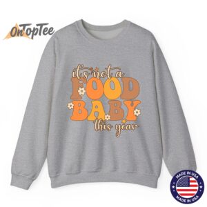 Not A Food Baby This Year Thanksgiving Pregnancy Sweatshirt 05