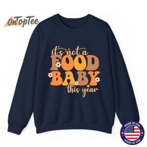 Not A Food Baby This Year Thanksgiving Pregnancy Sweatshirt 06