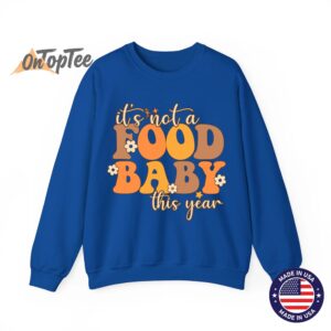 Not A Food Baby This Year Thanksgiving Pregnancy Sweatshirt 07