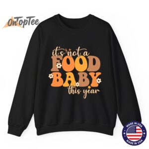 Not A Food Baby This Year Thanksgiving Pregnancy Sweatshirt 08