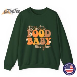 Not A Food Baby This Year Thanksgiving Pregnancy Sweatshirt 09