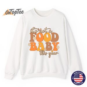 Not A Food Baby This Year Thanksgiving Pregnancy Sweatshirt 13