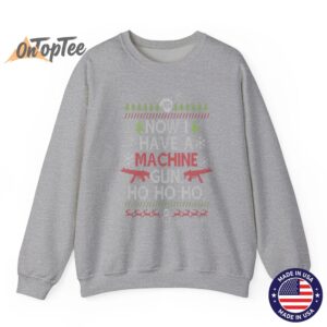 Now I Have A Machine Gun Ho Ho Ho Funny Christmas Sweatshirt 03