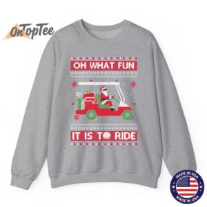 Oh What Fun It Is To Ride Golf Ugly Christmas Sweatshirt 03
