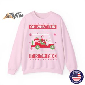 Oh What Fun It Is To Ride Golf Ugly Christmas Sweatshirt 05