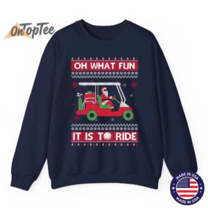 Oh What Fun It Is To Ride Golf Ugly Christmas Sweatshirt 06