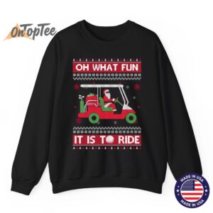 Oh What Fun It Is To Ride Golf Ugly Christmas Sweatshirt 07