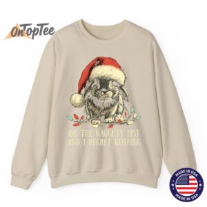 On The Naughty List And I Regret Nothing Rabbit Christmas Sweatshirt