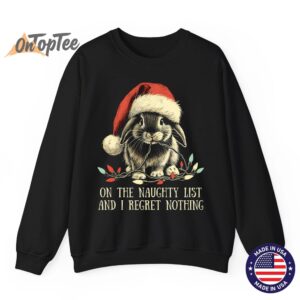 On The Naughty List And I Regret Nothing Rabbit Christmas Sweatshirt 07