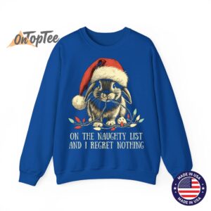 On The Naughty List And I Regret Nothing Rabbit Christmas Sweatshirt 10