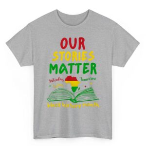 Our Stories Matter Black History Month Inspirational Saying T Shirt 03