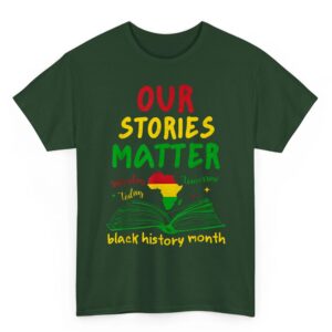 Our Stories Matter Black History Month Inspirational Saying T Shirt 04
